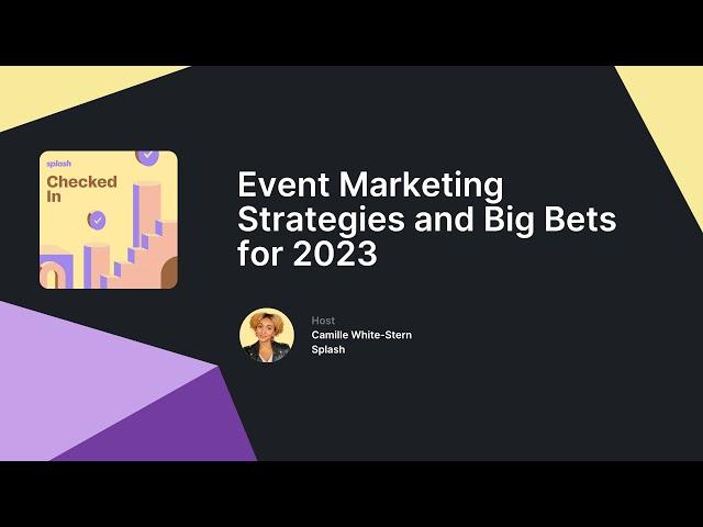 Event Marketing Strategies and Big Bets for 2023