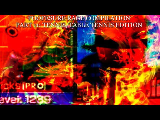 Poofesure Rage Compilation Part 11: Tennis/Table Tennis Edition