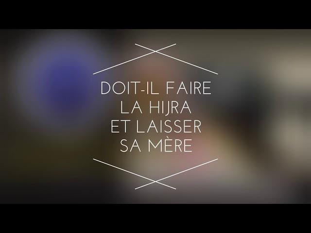 DOIT-IL FAIRE LA HIJRA ET LAISSER SA MÈRE ?