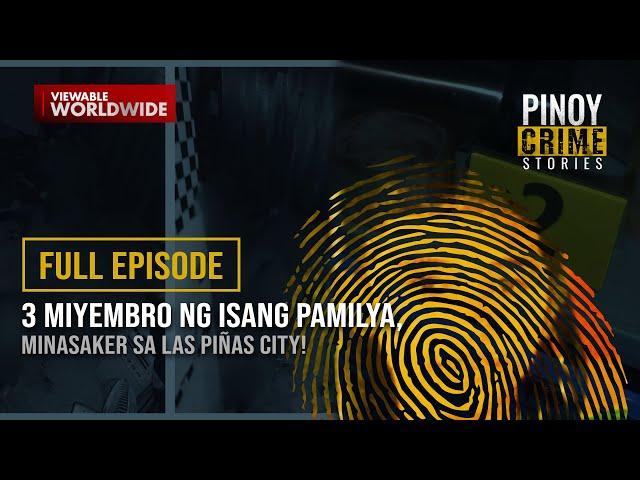 3 miyembro ng isang pamilya, minasaker sa Las Piñas City! (Full Episode) | Pinoy Crime Stories