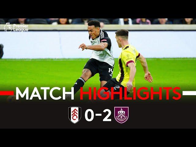 HIGHLIGHTS | Fulham 0-2 Burnley | Tough Loss At The Cottage 