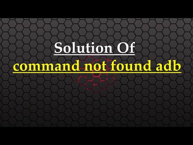 command not found adb | Permanent Solution Of adb command not found | JavaScript Centric