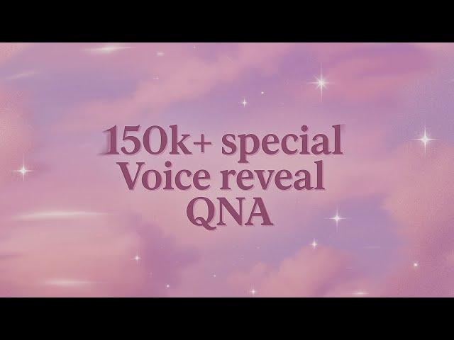 150K Special  | My Voice Reveal + QnA 