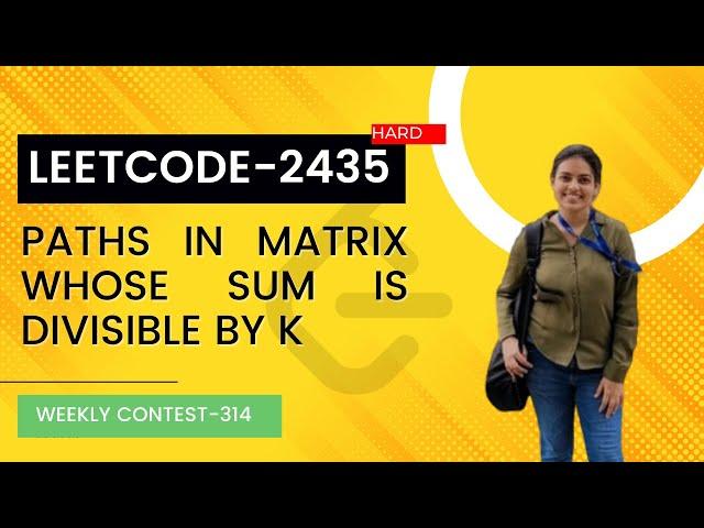 Leetcode 2435. Paths in Matrix Whose Sum Is Divisible by K |Dynamic Programming| Weekly Contest Hard