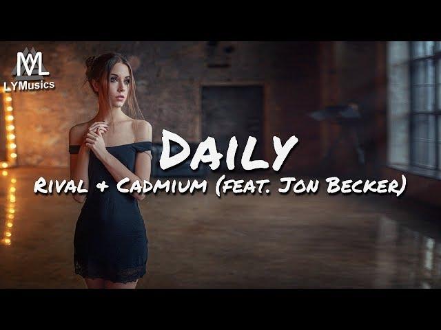 Rival & Cadmium - Daily (feat. Jon Becker) (Lyrics)