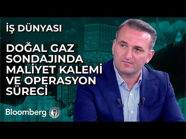 İş Dünyası - Doğal Gaz Sondajında Maliyet Kalemi ve Operasyon Süreci | 24 Temmuz 2024