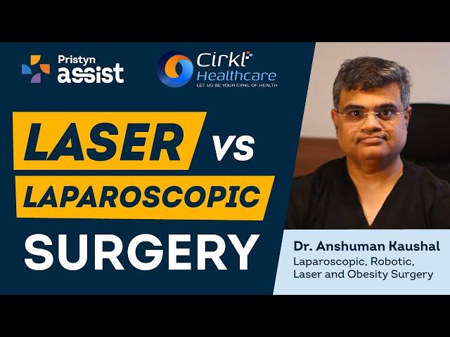 Difference Between Laser & Laparoscopic Surgery | Benefits of Laser & Laparoscopic Surgery