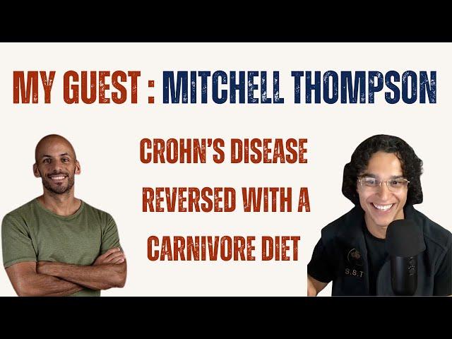 Interview : MITCHELL THOMPSON. CARNIVORE DIET REVERSED HIS CROHN'S DISEASE