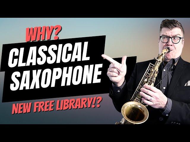 Why Classical Saxophone? Free .pdf library!