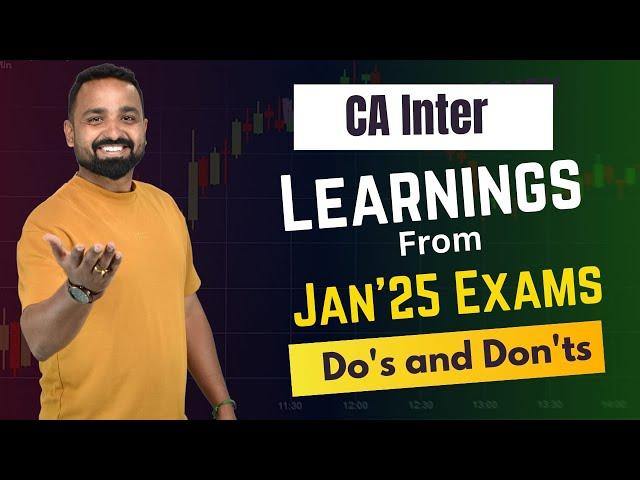 Top Learnings from Jan'25 CA Inter Exams | Key Takeaways & Tips | CA Jai Chawla