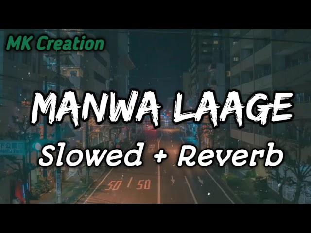 Manwa Laage | Slowed and Reverb | Lofi Song | MK Creation