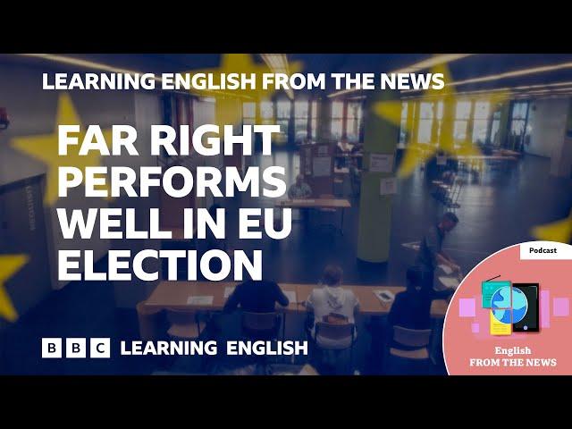 Far right performs well in EU election: BBC Learning English from the News