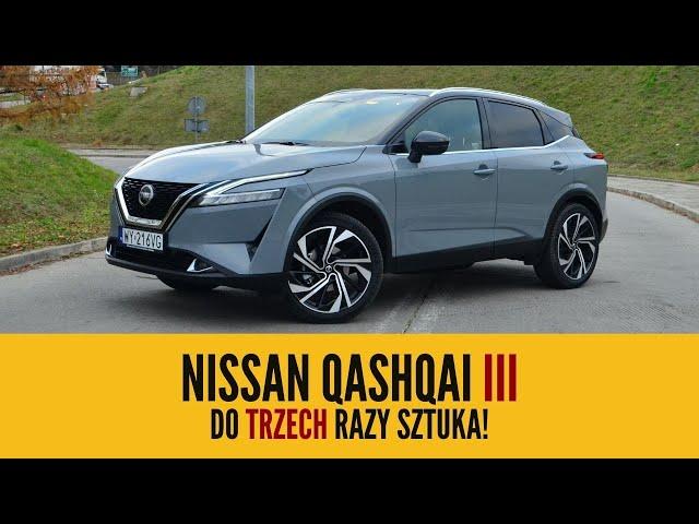 Nissan Qashqai III - do trzech razy sztuka, czyli SUV, ale lepszy niż myślisz!