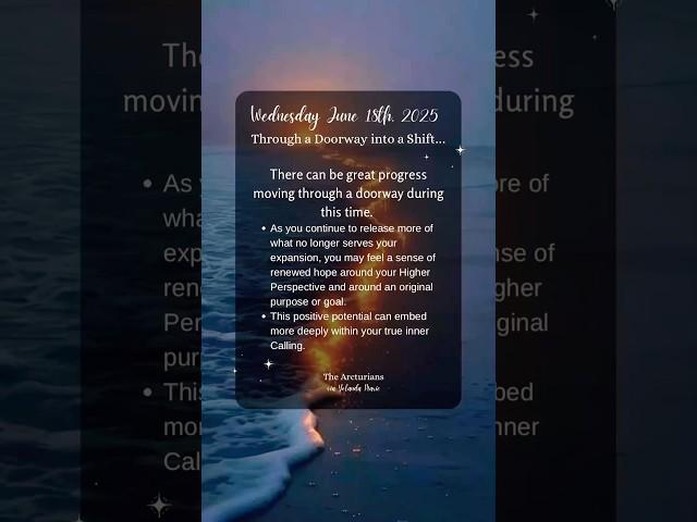 Wednesday June 18th, 2025Through a Doorway into a Shift…  #arcturian #expand #ascend #nomorewar