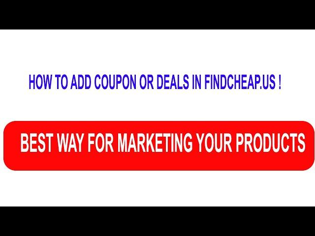 How to add coupon or deal in Findcheap.us (BEST WAY MARKETING)