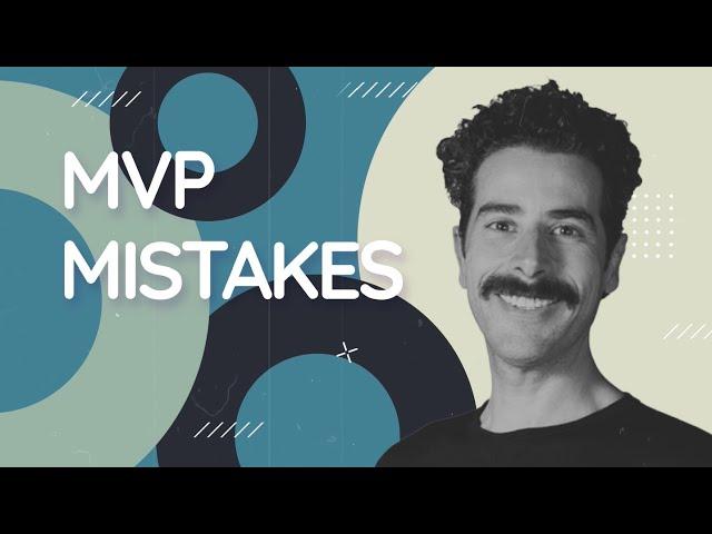 MVP Mistakes