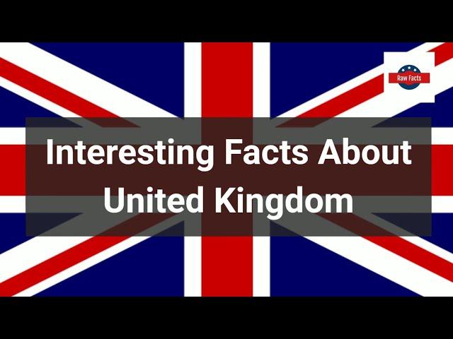 Interesting Facts About United Kingdom