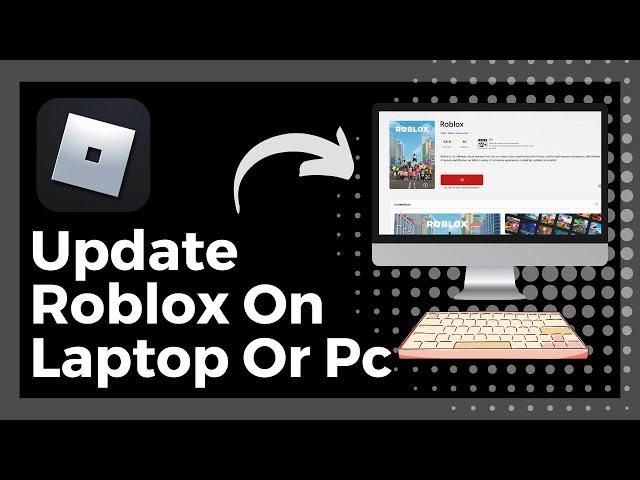 How To Update Roblox On PC Or Laptop (Easy)