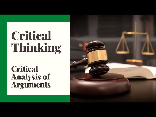 Critical Thinking - Episode 6 - Critical Analysis of Arguments