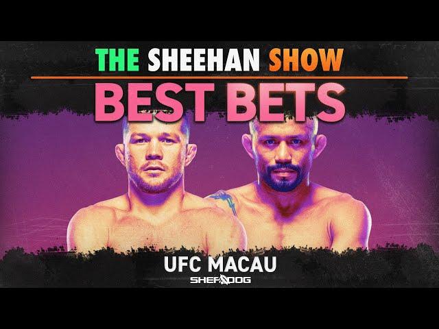 The Sheehan Show: BEST BETS for UFC Macau