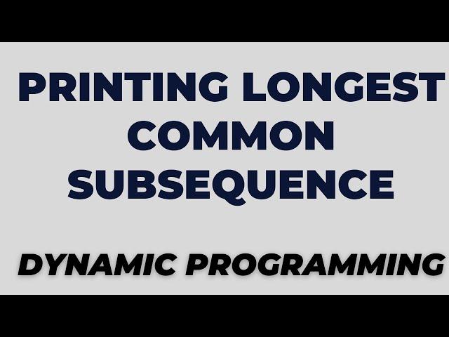 Printing Longest Common Subsequence || Dynamic Programming || Python || Mohit Bodhija