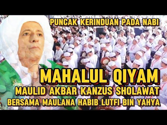 MAHALUL QIYAM MAULID AKBAR KANZUS SHOLAWAT BERSAMA MAULANA HABIB LUTFI BIN YAHYA #habaib #habiblutfi