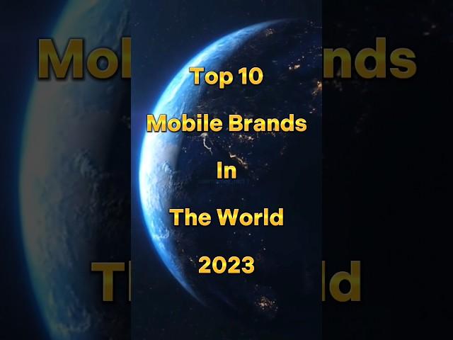 Top 10 Mobile Brands In The World 2023 #short #facts #viral #shorts