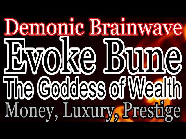 Warning: Demonic vibration will turn you into a cash demon!  Bune will turn you into a billionaire