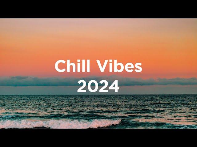 Chill Vibes 2024  Chillout Mix