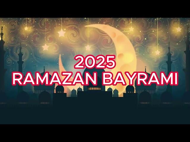 2025 Ramazan Bayramı (Şeker Bayramı) Ne Zaman?