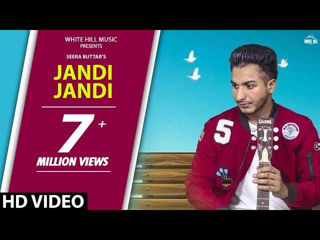 Latest Punjabi Song 2017 | Jandi Jandi (Full Song) Seera Buttar | New Punjabi Songs 2017