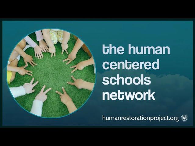 Human Restoration Project: The Human-Centered Schools Model