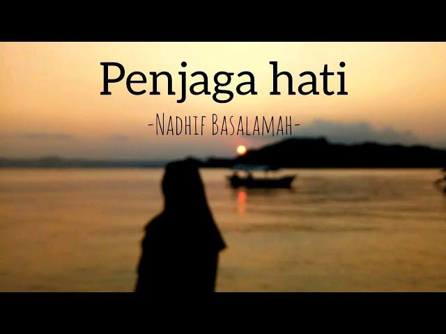 Penjaga Hati - Nadhif Basalamah || Lirik Lagu