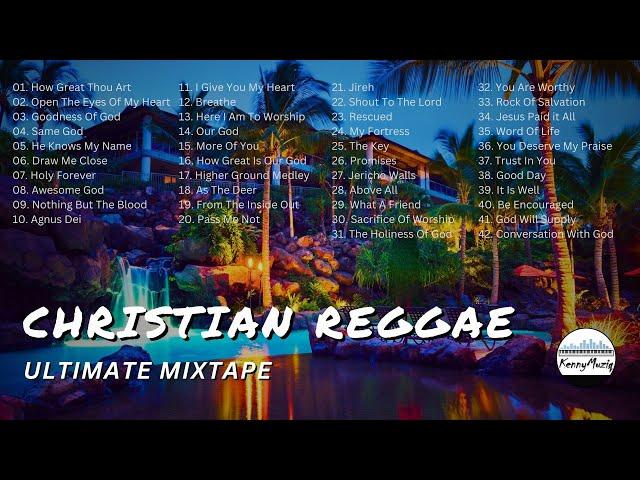 CHRISTIAN REGGAE 2024 MIXTAPE - The Ultimate Christian Reggae Mix Of 2024!