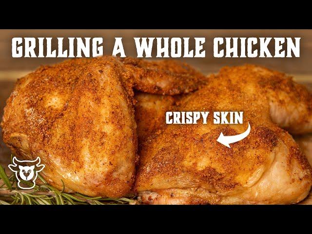 Grilled Whole Chicken - How to Grill Chicken with CRISPY Skin!