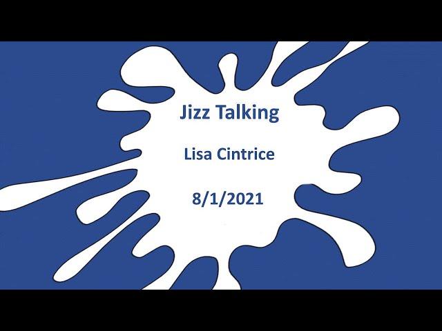 Jizz Talking - Lisa Cintrice - 8/1/2021