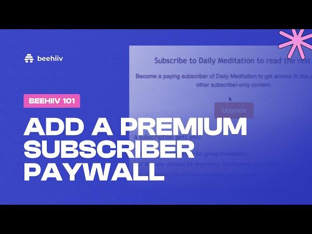 Add a premium subscriber paywall - beehiiv 101 (Tutorial)