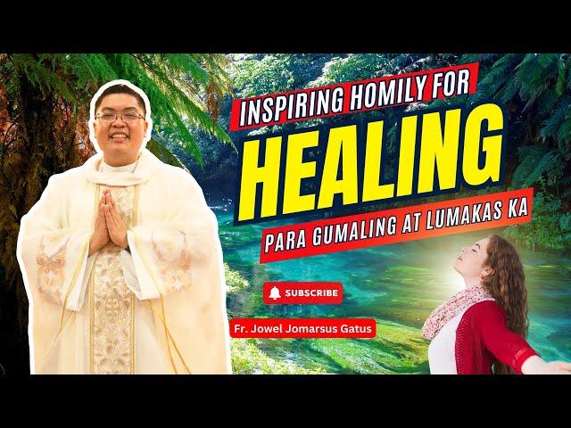 *HEALING HOMILIES* PARA GUMALING AT LUMAKAS KA II INSPIRATIONAL II FR. JOWEL JOMARSUS GATUS