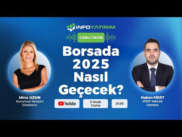 Borsada 2025 Nasıl Geçecek? Hakan Mert Yorumluyor | İnfo Yatırım