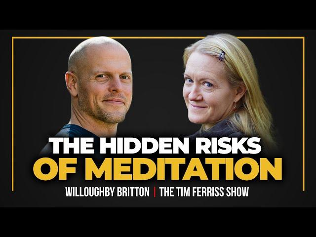 The Hidden Risks of Meditation — Dr. Willoughby Britton | The Tim Ferriss Show