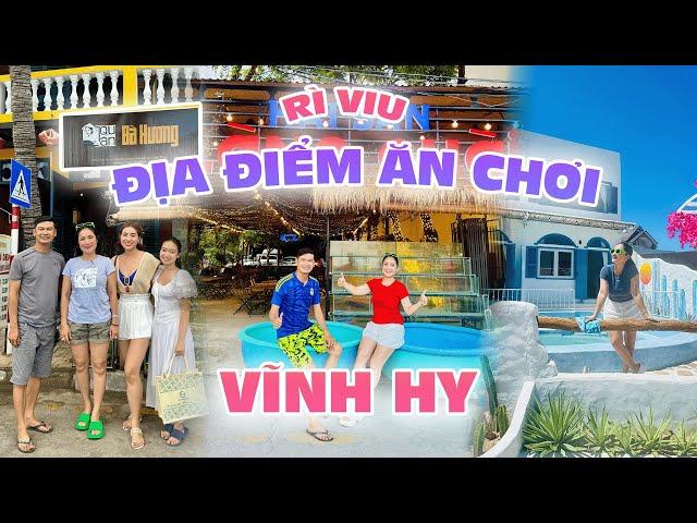 CÁT TƯỜNG TIẾT CƯƠNG GIỚI THIỆU CÁC ĐIỂM ĂN CHƠI TẠI VĨNH HY !!