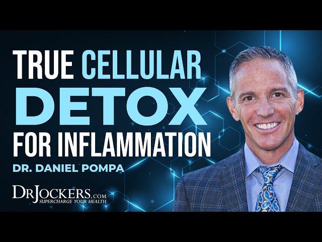 True Cellular Detox for Inflammation Support with Dr. Dan Pompa