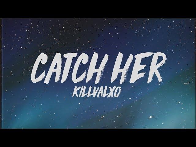 Killvalxo - Catch Her (Lyrics)