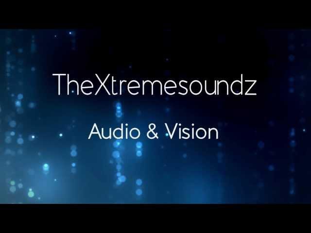 TheXtremesoundz Audio & Vision Intro