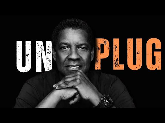 UNPLUG! COME BACK STRONGER! The Best Motivational Speech inspired by Denzel Washington