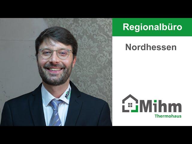 Mihm Thermohaus Regionalbüro Nordhessen stellt sich vor