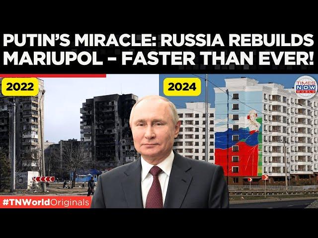 Mariupol Transformed: Russia’s Stunning Rebuild Under Putin | Times Now World