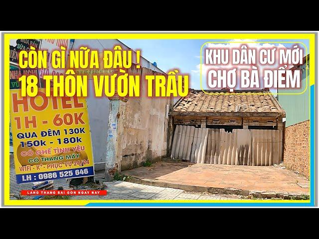 CÒN GÌ NỮA ĐÂU ! 18 THÔN VƯỜN TRẦU | KDC và CHỢ BÀ ĐIỂM | BÀ ĐIỂM HÓC MÔN VÙNG VEN SÀI GÒN NGÀY NAY