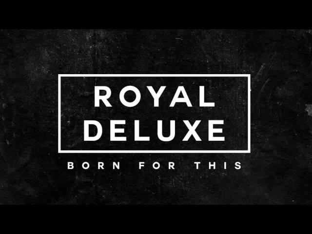 Royal Deluxe - Born For This (Position Music) [Used in WWE Smackdown]