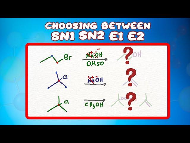 Choosing Between SN1 SN2 E1 E2 Reactions